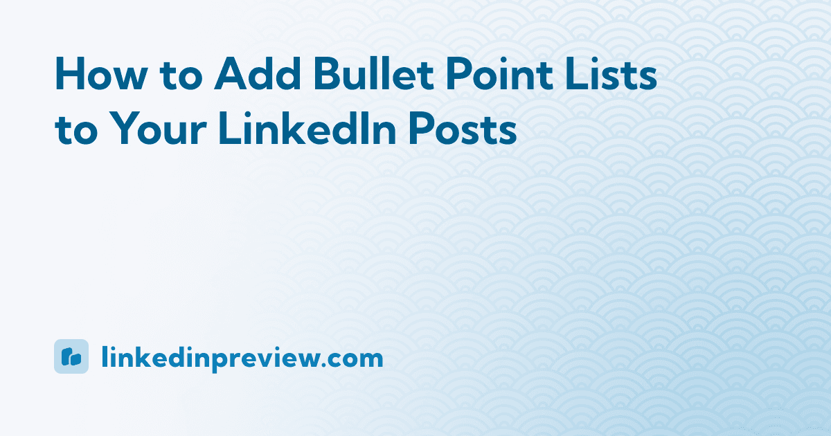 How to Add Bullet Point Lists to Your LinkedIn Posts