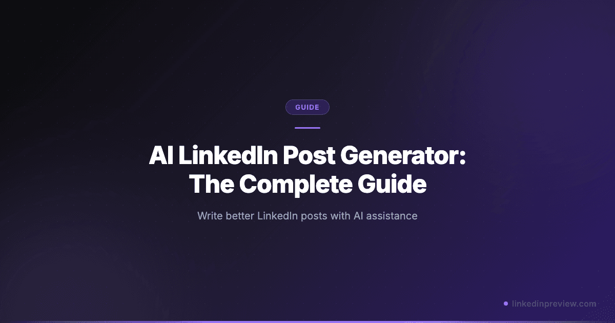 The Complete Guide to AI LinkedIn Post Generators in 2026
