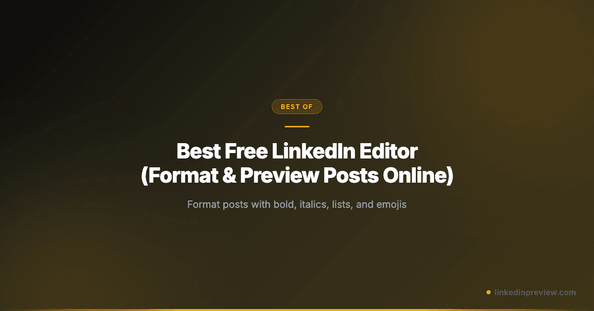 Best Free LinkedIn Editor (Format & Preview Posts Online)