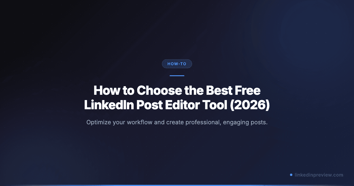 How to Choose the Best Free LinkedIn Post Editor Tool (2026)