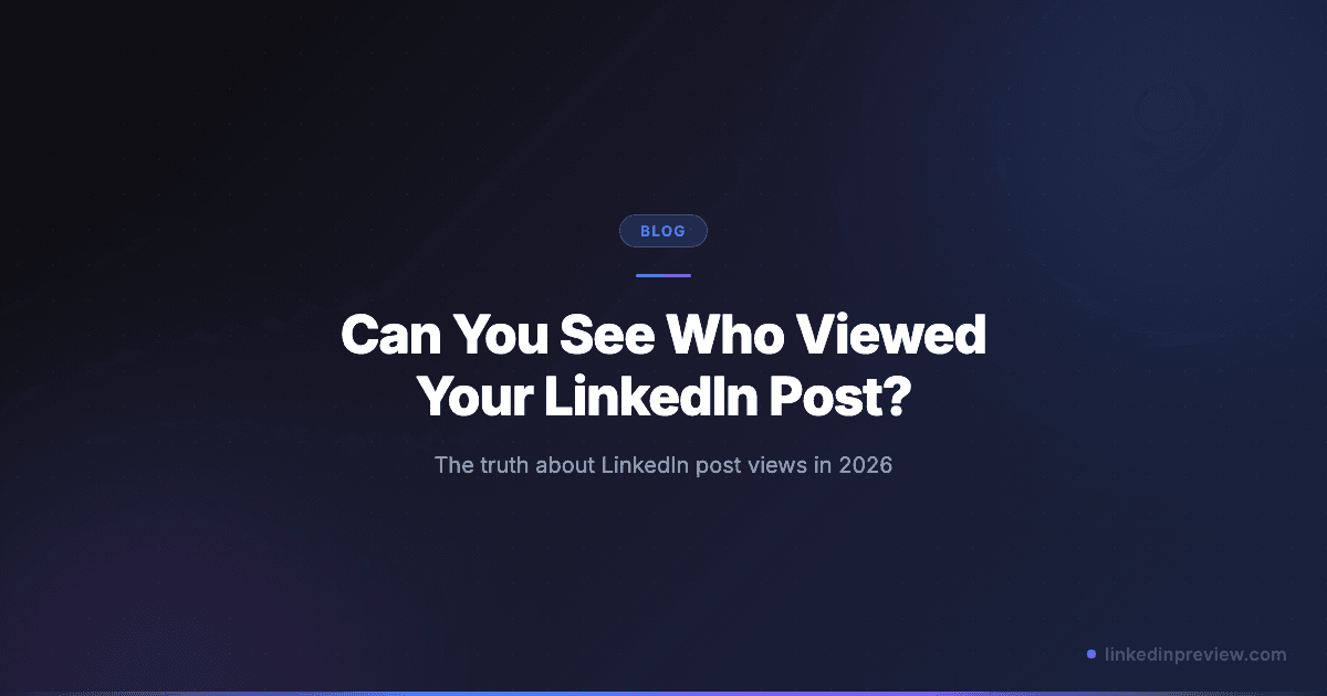Can You See Who Viewed Your LinkedIn Post in 2026?