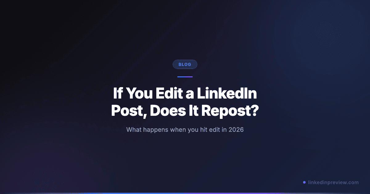 Featured image for: If You Edit a LinkedIn Post, Does It Repost? (2026 Guide)