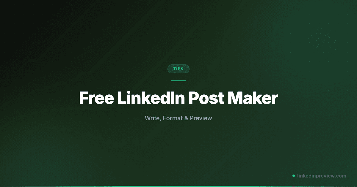 Free LinkedIn Post Maker: Write, Format & Preview