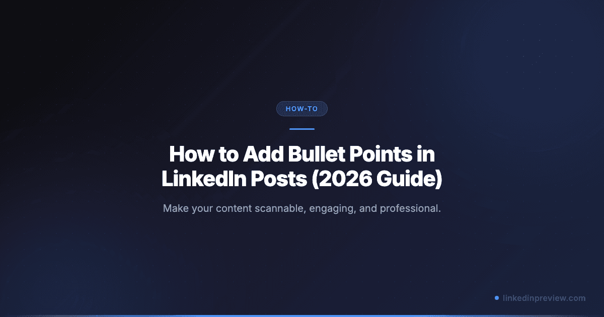 Featured image for: How to Add Bullet Points in LinkedIn Posts (2026 Guide)