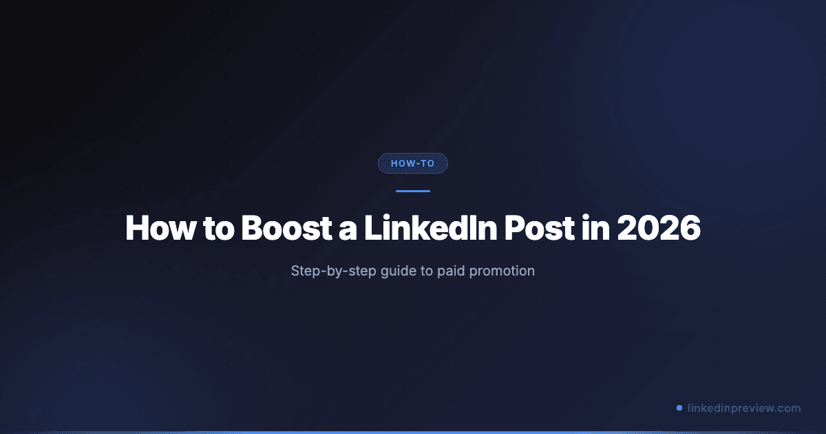 How to Boost a LinkedIn Post in 2026 (Step-by-Step Guide)