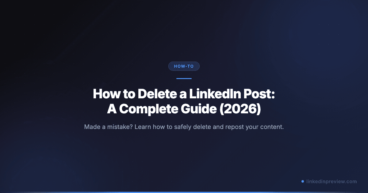Delete and Repost: When (and How) to Fix LinkedIn Mistakes