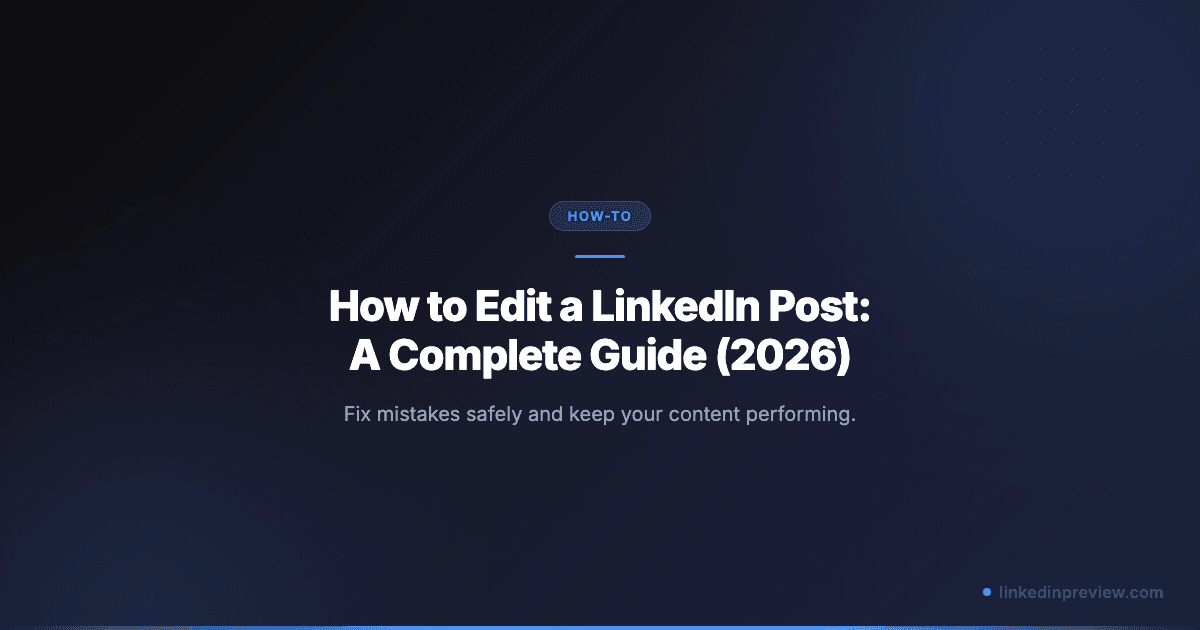 Featured image for: How to Edit a LinkedIn Post: A Complete Guide (2026)