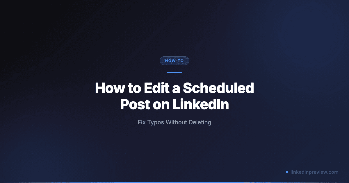 Featured image for: How to Edit a Scheduled Post on LinkedIn (2026 Guide)