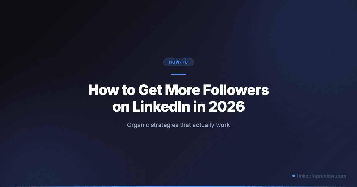 How to Get More Followers on LinkedIn in 2026 (Without Paid Ads)