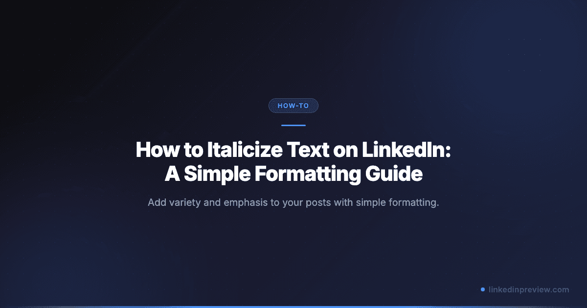 How to Italicize Text on LinkedIn: A Simple Formatting Guide