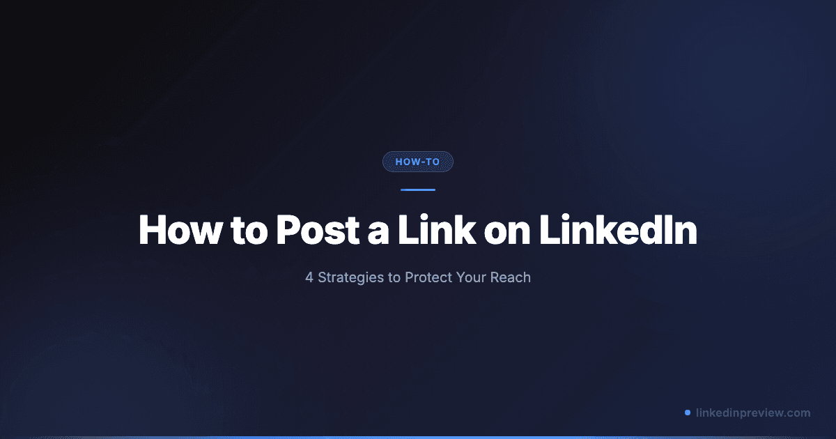 How to Post a Link on LinkedIn (Without Killing Your Reach)