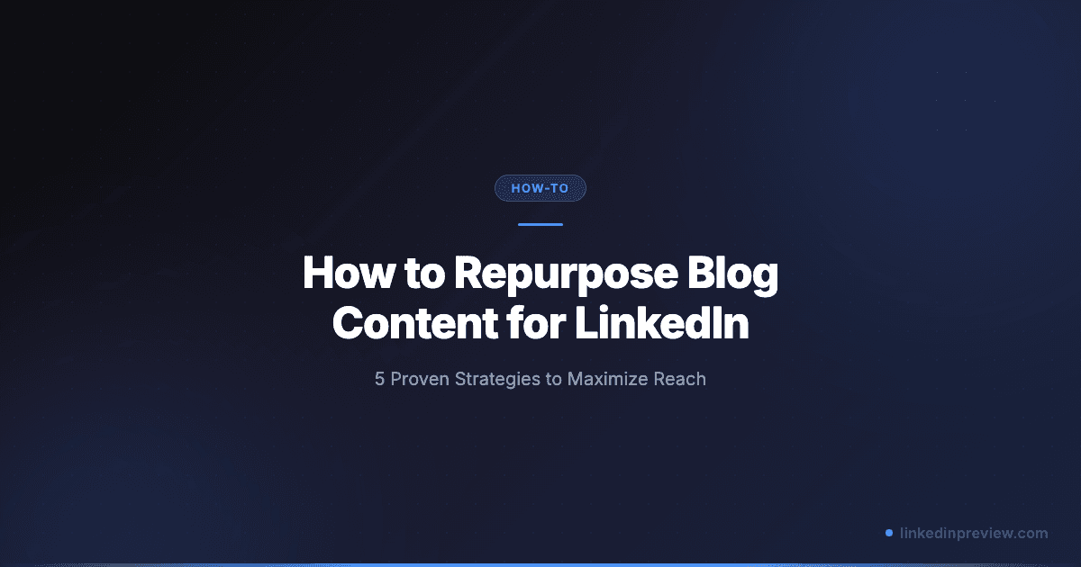 How to Repurpose Blog Content for LinkedIn: 5 Proven Strategies