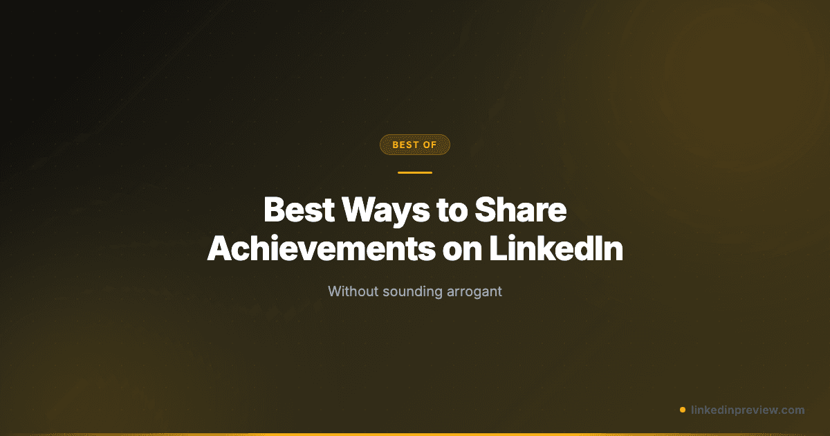 Best Ways to Share Achievements on LinkedIn (Without Bragging)