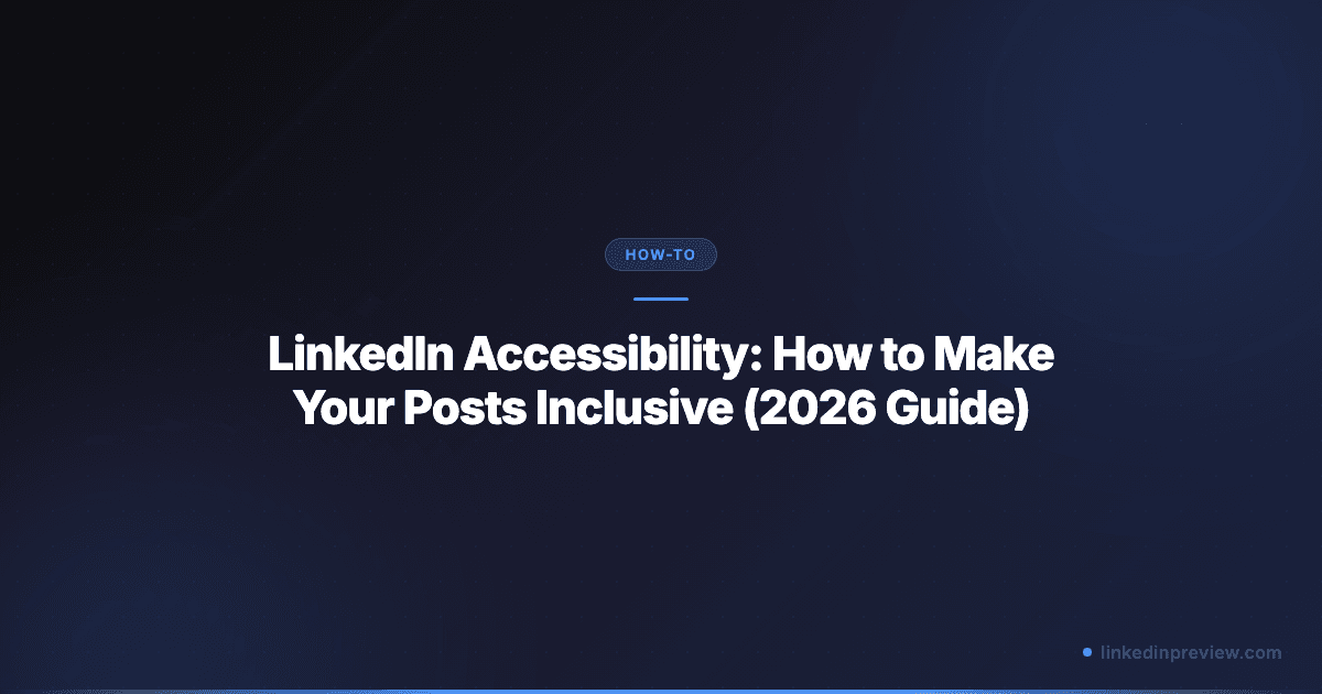 LinkedIn Accessibility: How to Make Your Posts Inclusive (2026 Guide)