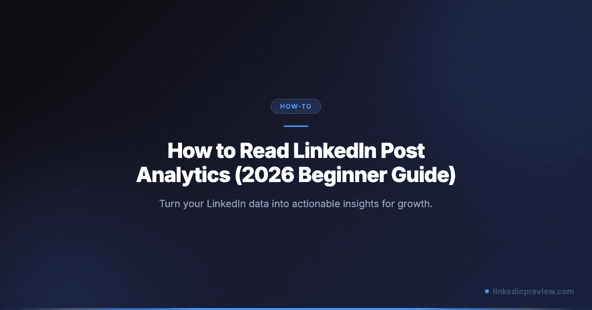 Featured image for: How to Read LinkedIn Post Analytics (2026 Beginner Guide)
