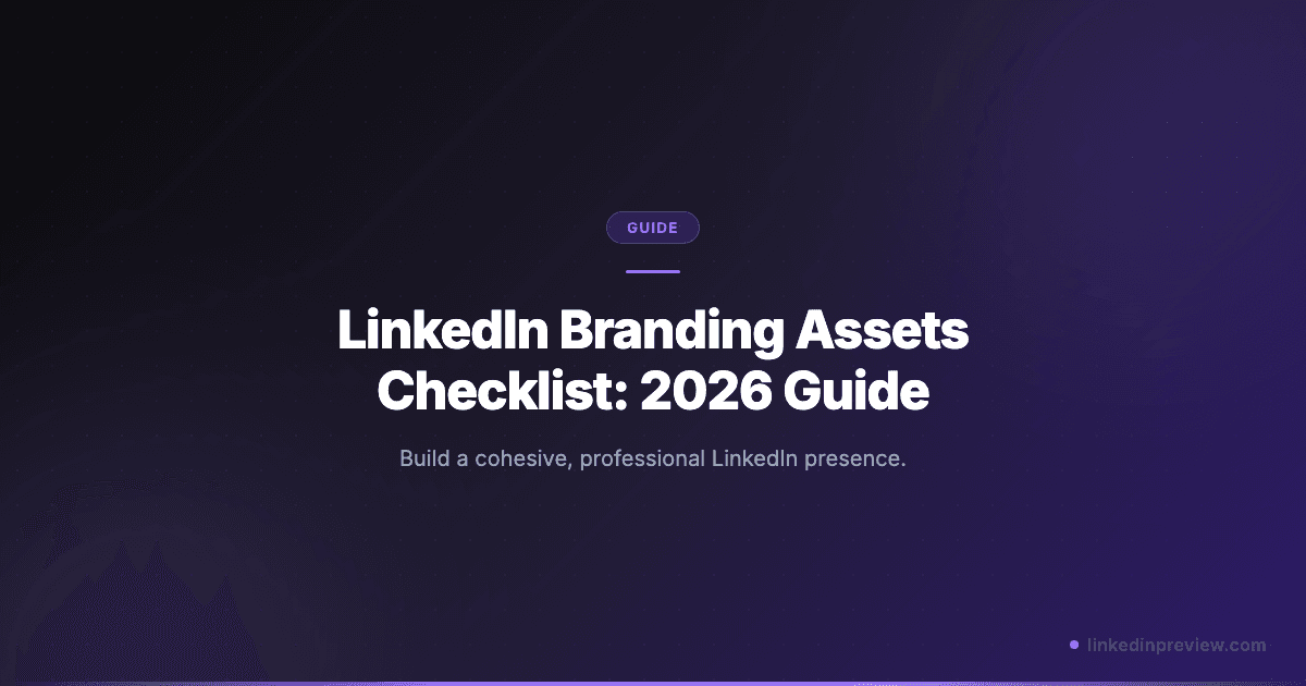 LinkedIn Branding Assets Checklist: 2026 Guide