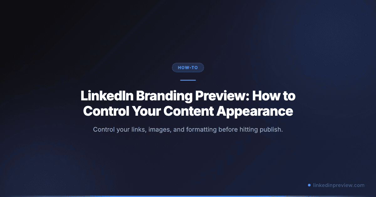 LinkedIn Branding Preview: How to Control Your Content Appearance