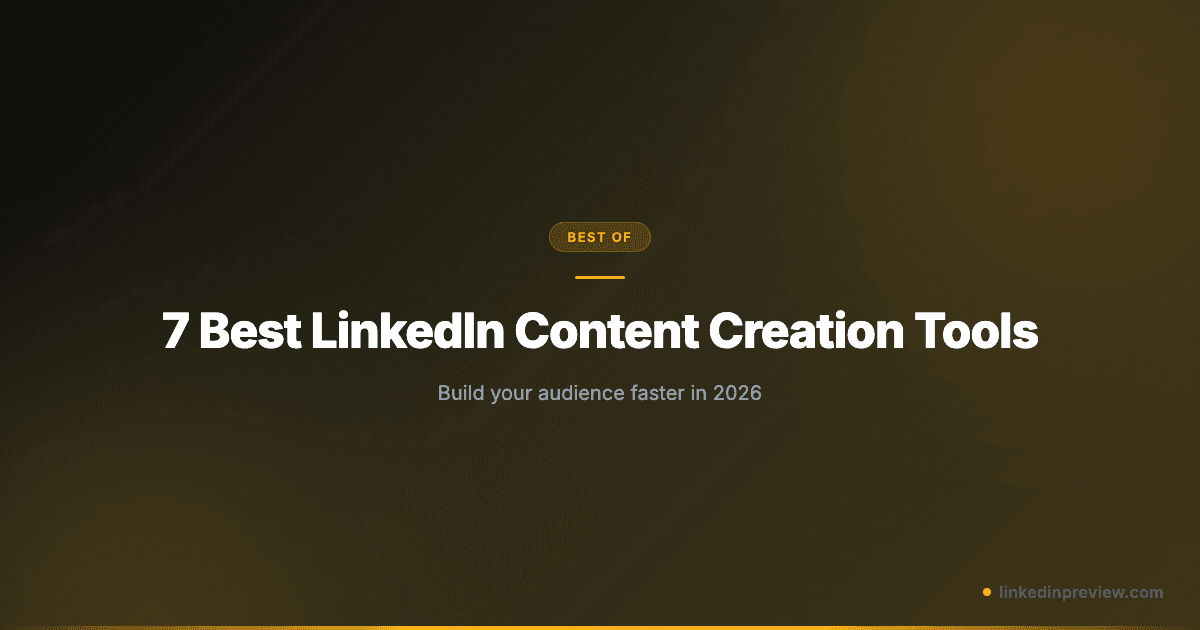 7 Best LinkedIn Content Creation Tools for Growth in 2026