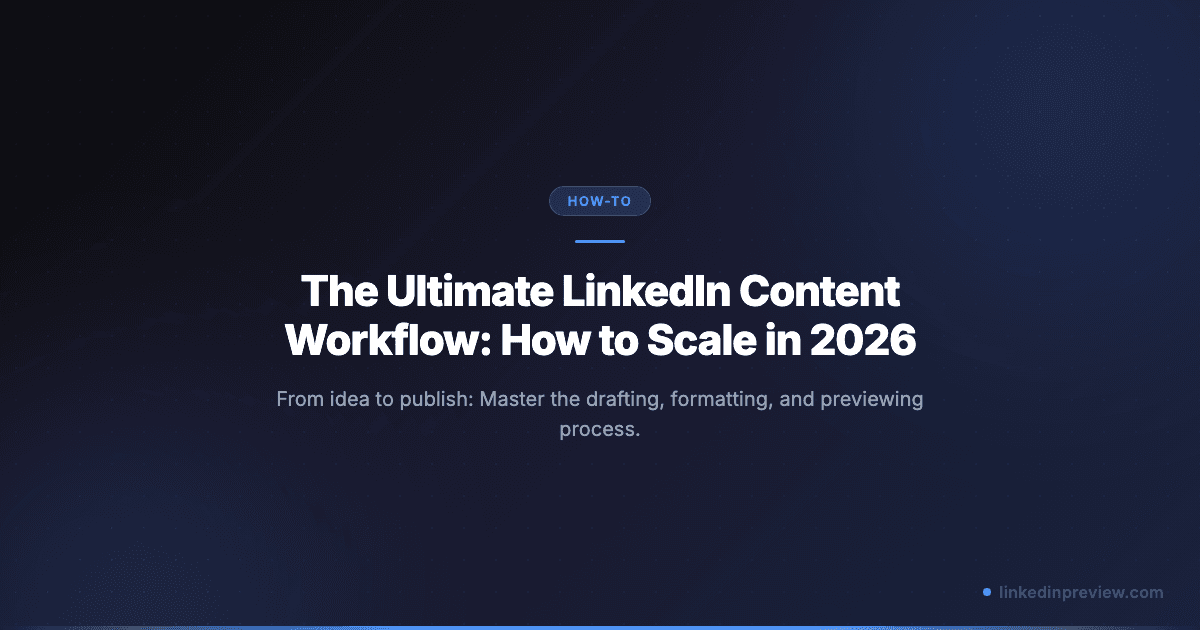 The Ultimate LinkedIn Content Workflow: How to Scale in 2026