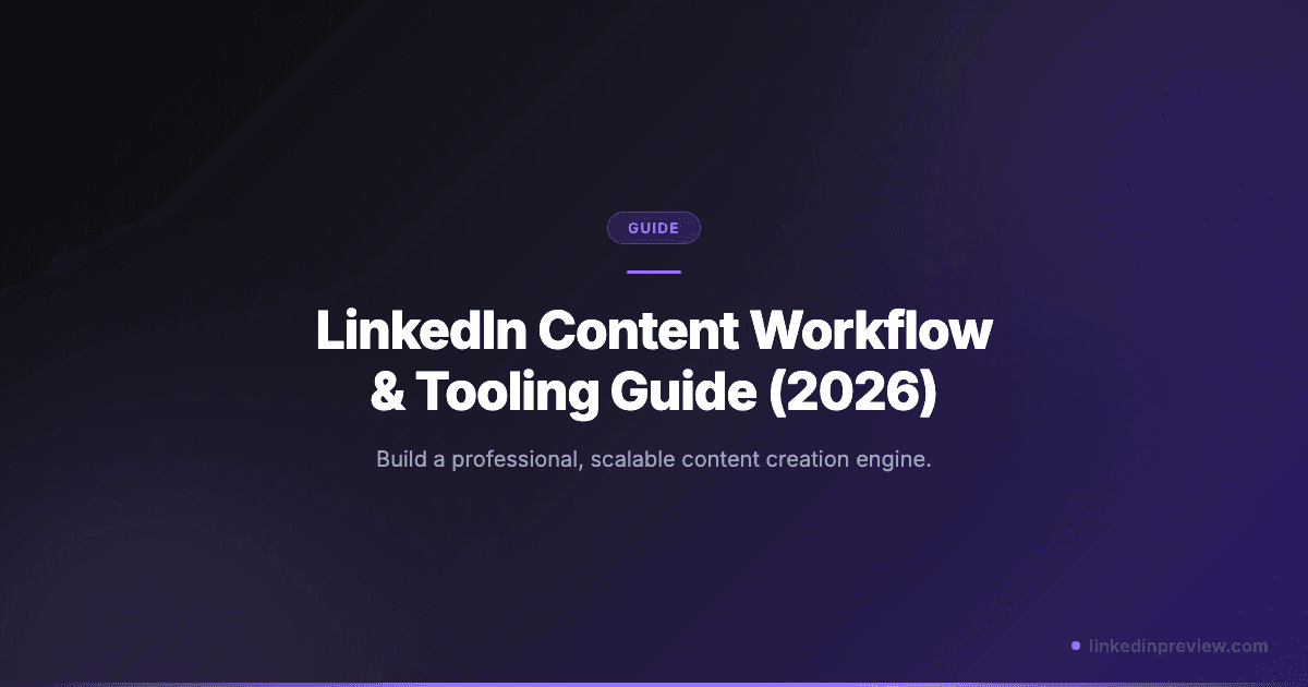 LinkedIn Content Workflow & Tooling Guide (2026)