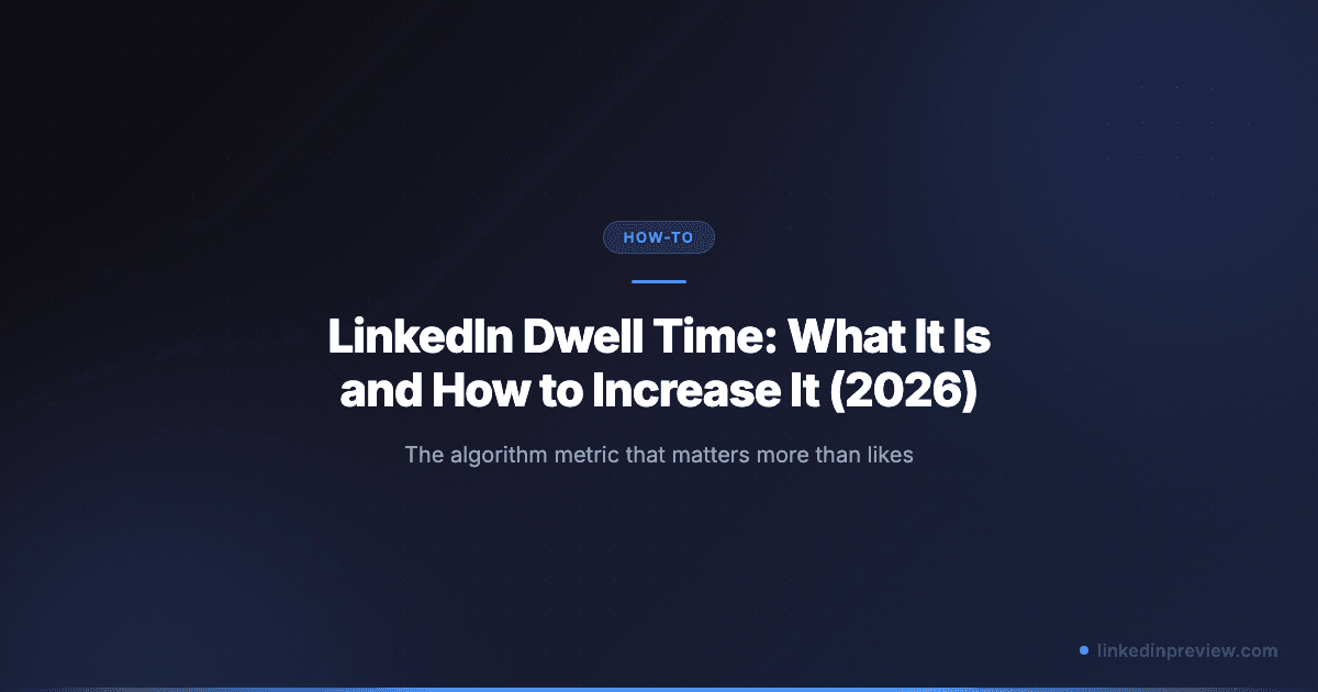 Featured image for: LinkedIn Dwell Time: What It Is and How to Increase It (2026)