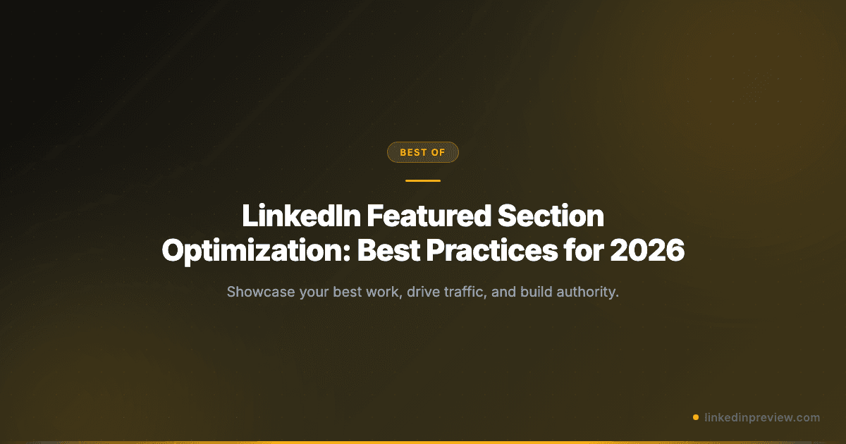 LinkedIn Featured Section Optimization: Best Practices for 2026
