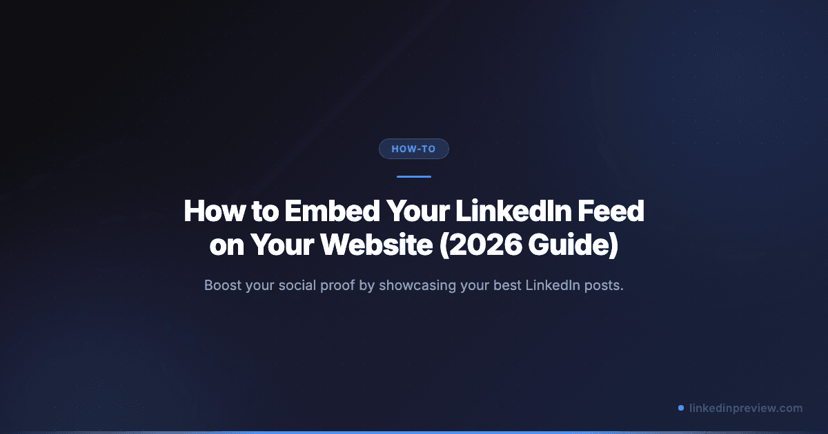 How to Embed Your LinkedIn Feed on Your Website (2026 Guide)
