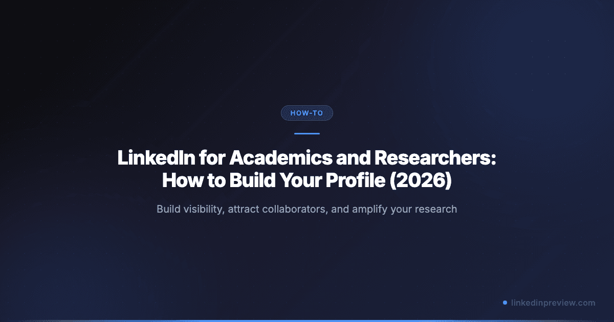 LinkedIn for Academics and Researchers: How to Build Your Profile (2026)