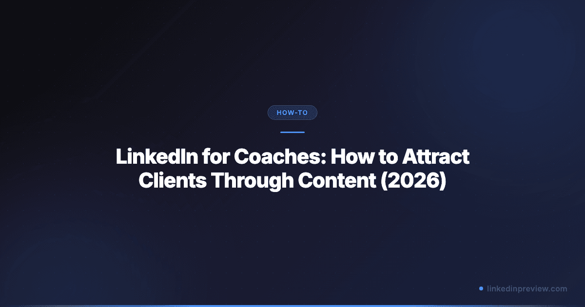Featured image for: LinkedIn for Coaches: How to Attract Clients Through Content (2026)