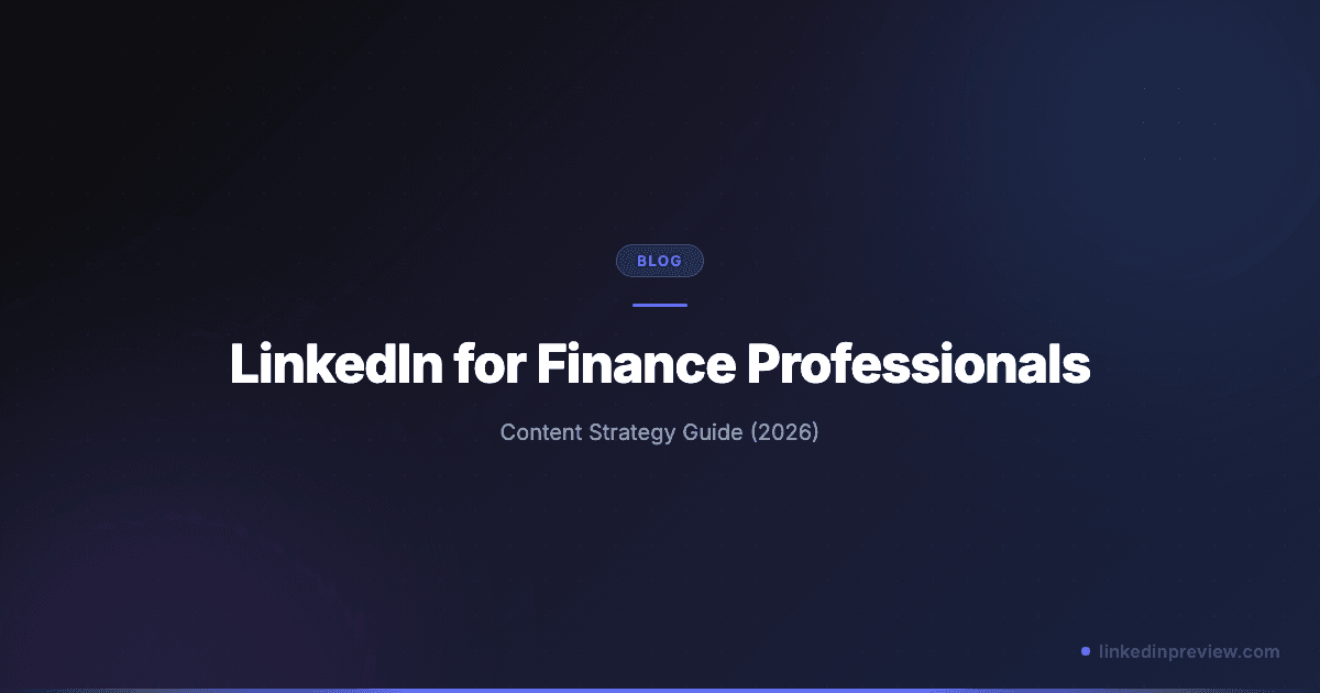 Featured image for: LinkedIn for Finance Professionals: Content Strategy Guide (2026)