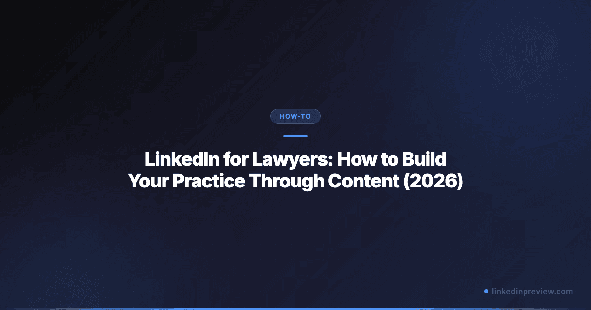 LinkedIn for Lawyers: How to Build Your Practice Through Content (2026)