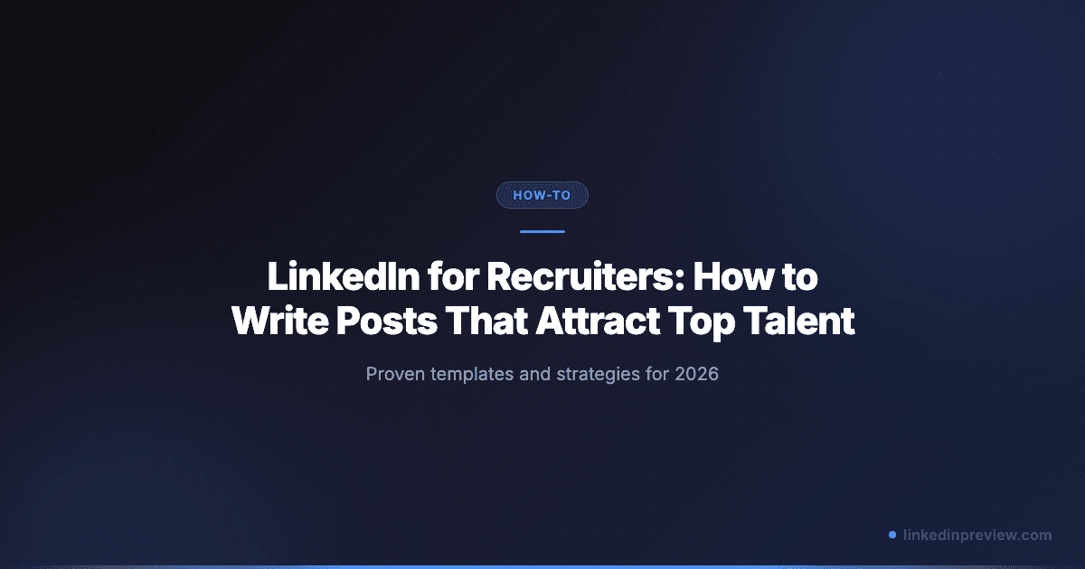 Featured image for: LinkedIn for Recruiters: How to Write Posts That Attract Top Talent (2026)