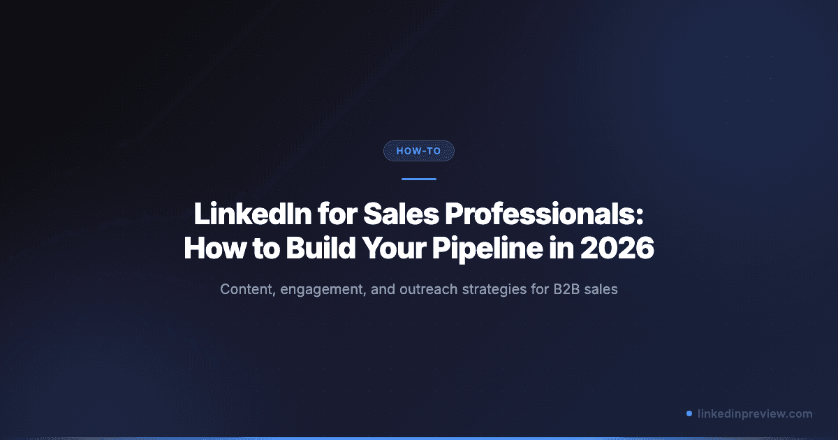 LinkedIn for Sales Professionals: How to Build Your Pipeline in 2026