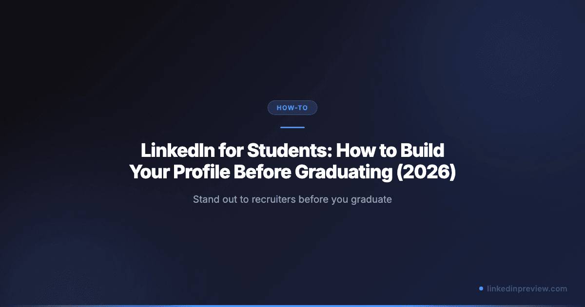 Featured image for: LinkedIn for Students: How to Build Your Profile Before Graduating (2026)