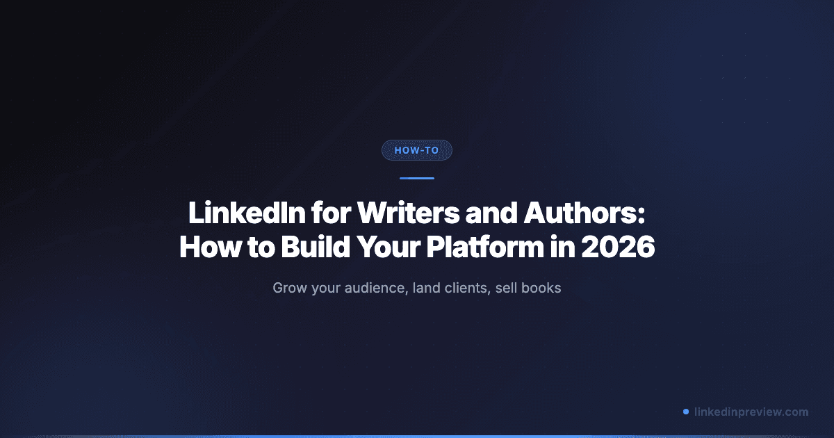 LinkedIn for Writers and Authors: How to Build Your Platform in 2026
