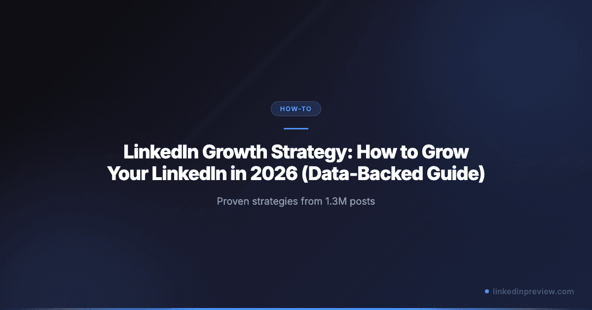 LinkedIn Growth Strategy: How to Grow Your LinkedIn in 2026 (Data-Backed Guide)