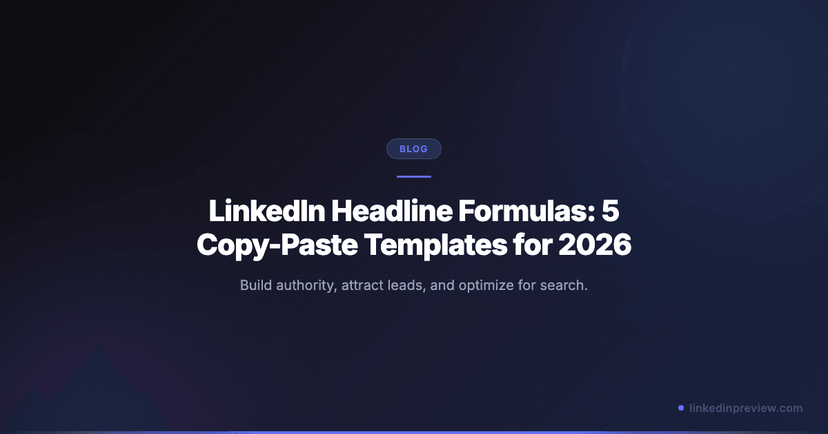 Featured image for: LinkedIn Headline Formulas: 5 Copy-Paste Templates for 2026