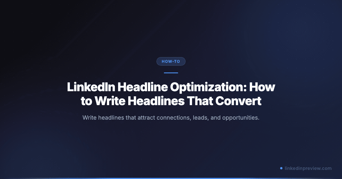 LinkedIn Headline Optimization: How to Write Headlines That Convert