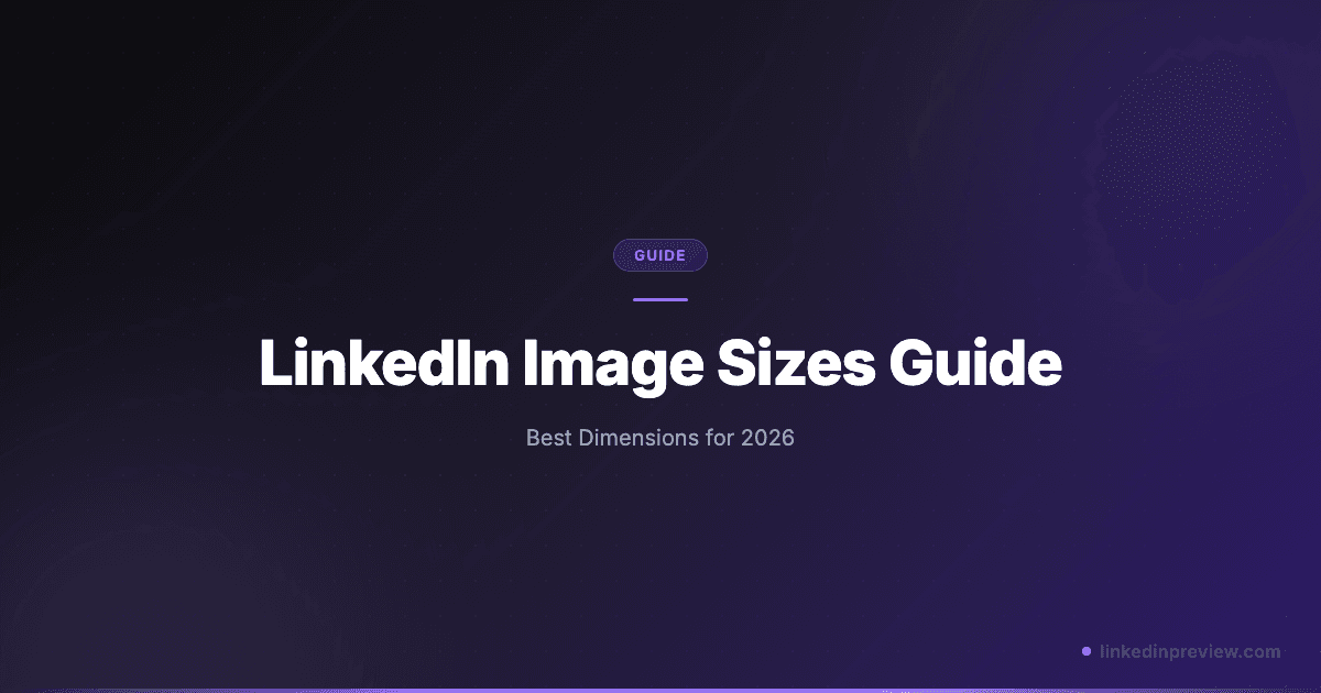 Featured image for: LinkedIn Image Sizes Guide (2026 Dimensions & Specs)