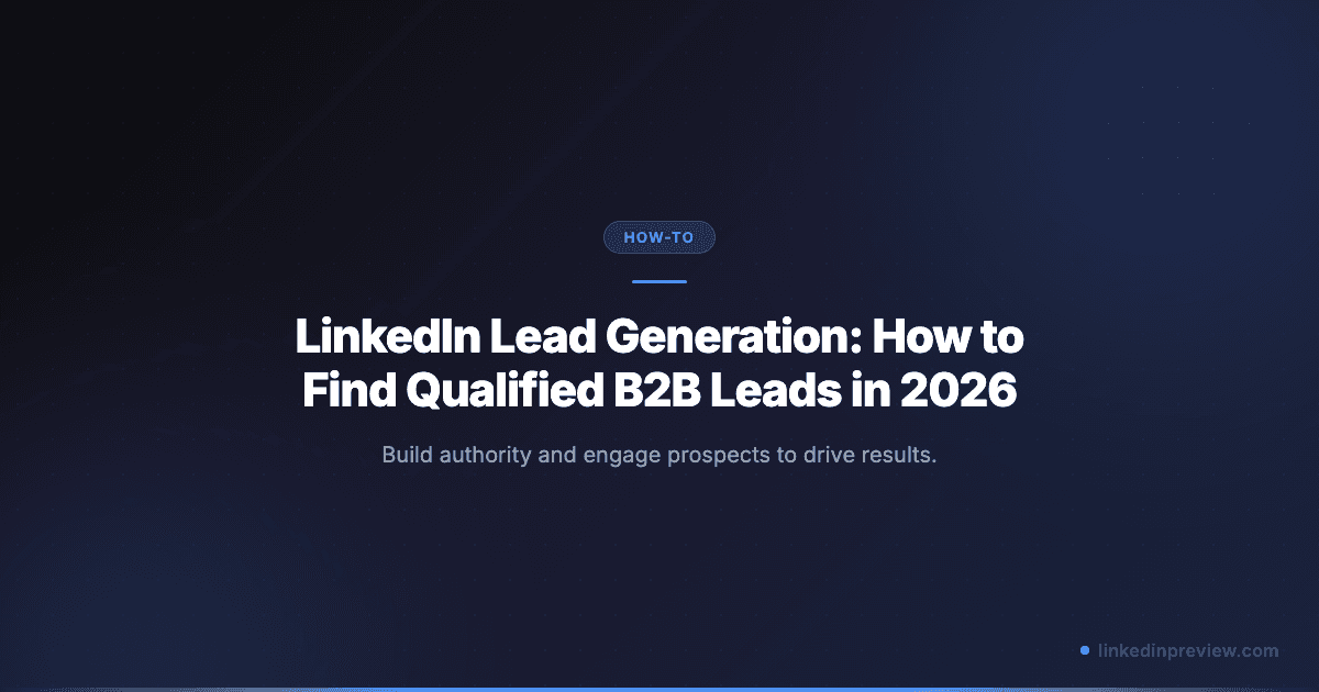 LinkedIn Lead Generation: How to Find Qualified B2B Leads in 2026