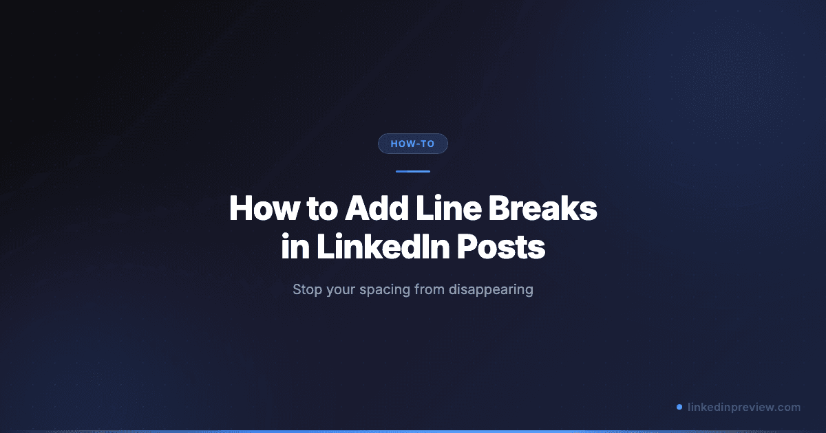 How to Add Line Breaks in LinkedIn Posts (And Stop Them Disappearing)