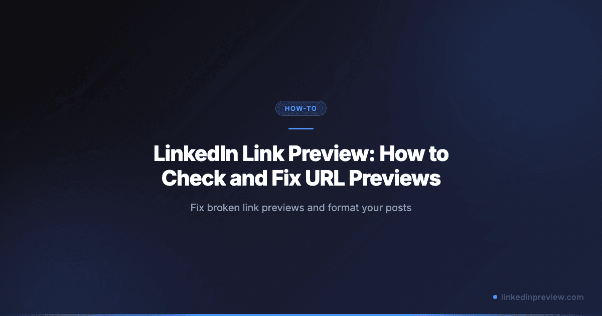 Featured image for: LinkedIn Link Preview: How to Check and Fix URL Previews