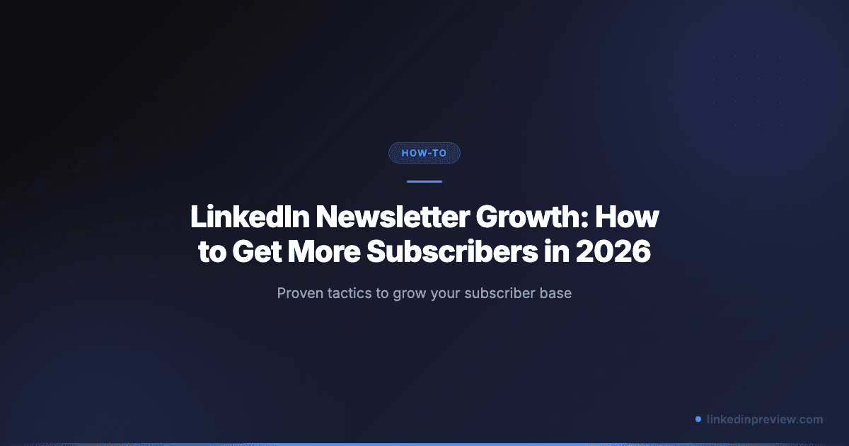 LinkedIn Newsletter Growth: How to Get More Subscribers in 2026