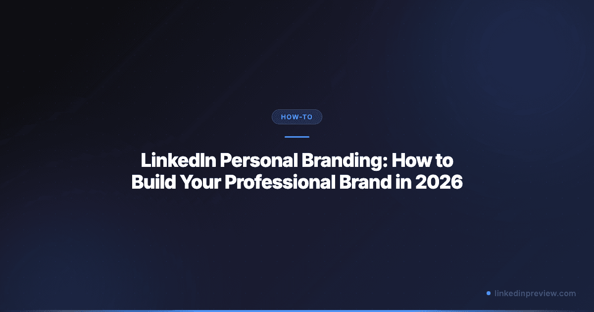 LinkedIn Personal Branding: How to Build Your Professional Brand in 2026