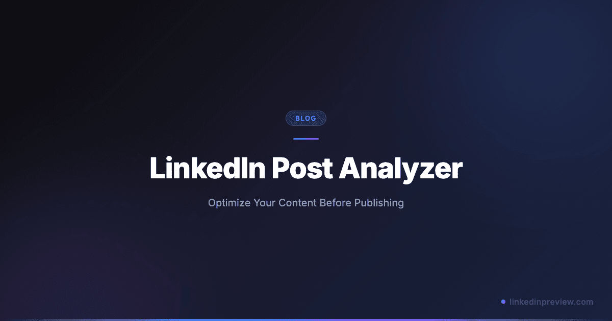 LinkedIn Post Analyzer: Optimize Your Content Before Publishing (2026)