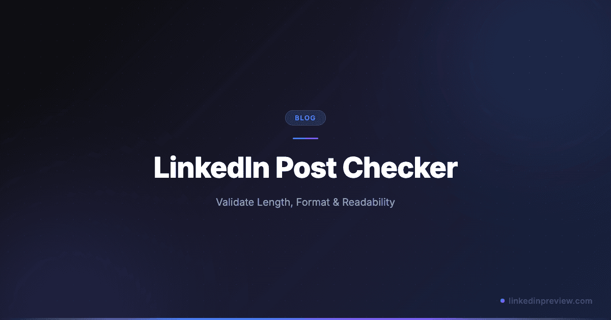 LinkedIn Post Checker: Validate Length, Format & Readability (2026)