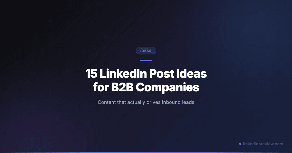 Featured image for: 15 LinkedIn Post Ideas for B2B Companies (That Actually Drive Leads)