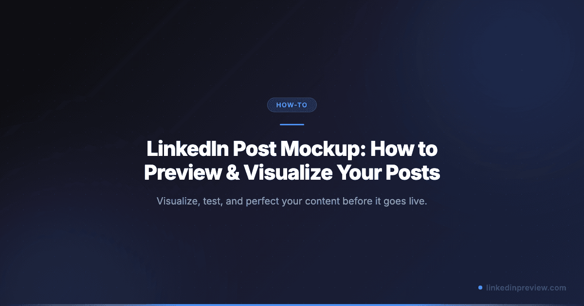 LinkedIn Post Mockup: How to Preview & Visualize Your Posts