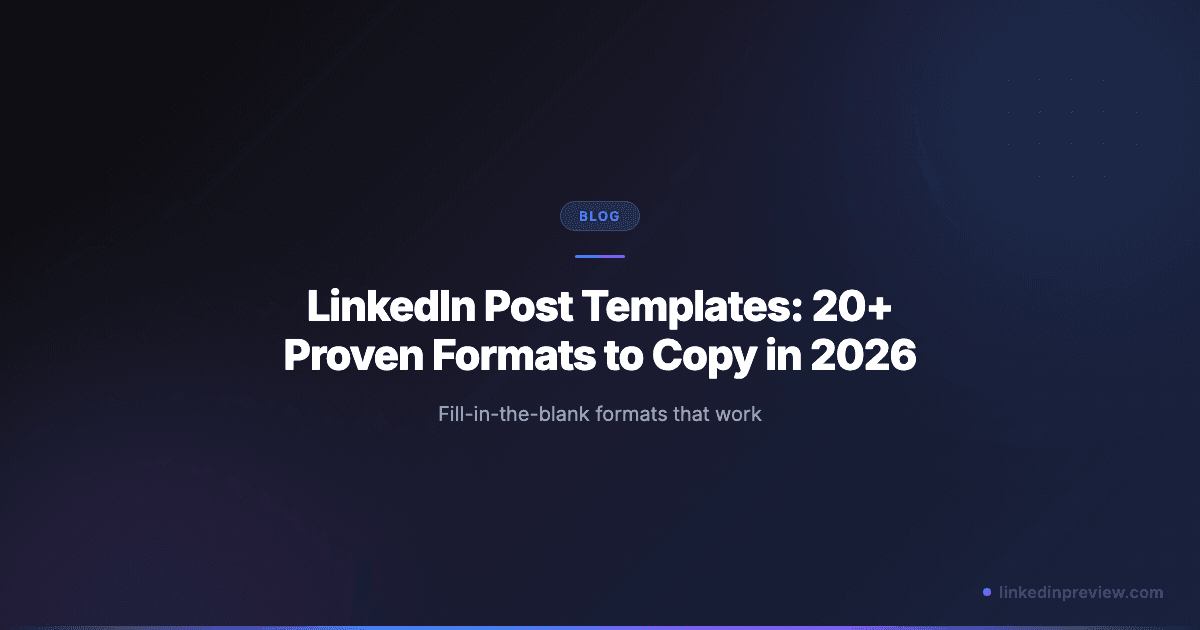 LinkedIn Post Templates: 20+ Proven Formats to Copy in 2026
