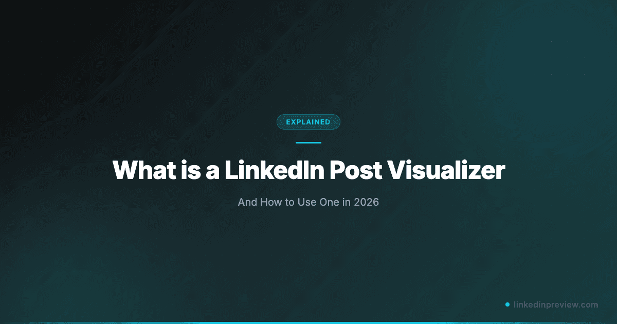 What is a LinkedIn Post Visualizer (And How to Use One in 2026)
